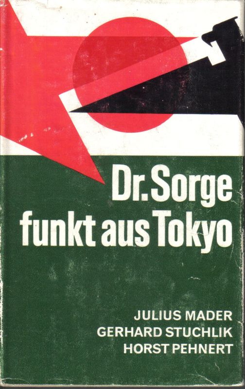 Mader,Julius+Gerhard Stuchlik+Horst Pehnert  Dr.Sorge funkt aus Tokyo 