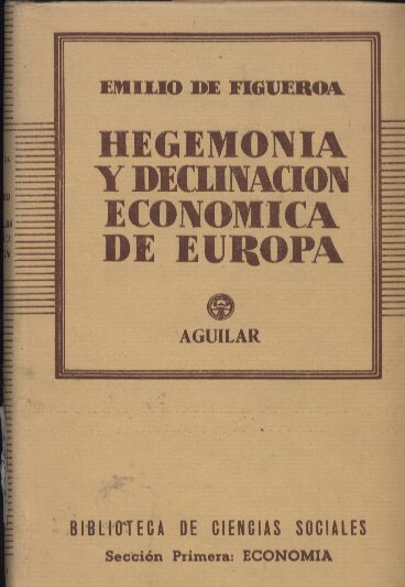 Martinez,Emilio de Figueroa  Hegemonia y Declinacion Economica de Europa 