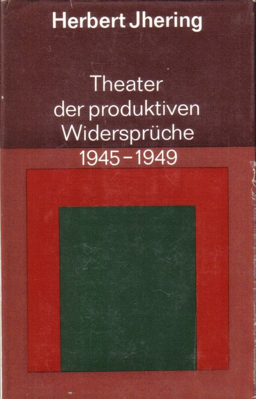 Jhering,Herbert  Theater der produktiven Widersprüche 1945-1949 