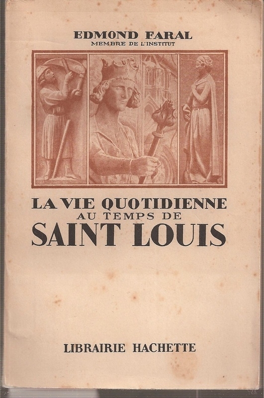 Faral,Edmond  La vie Quotidienne au Temps de Saint Louis 