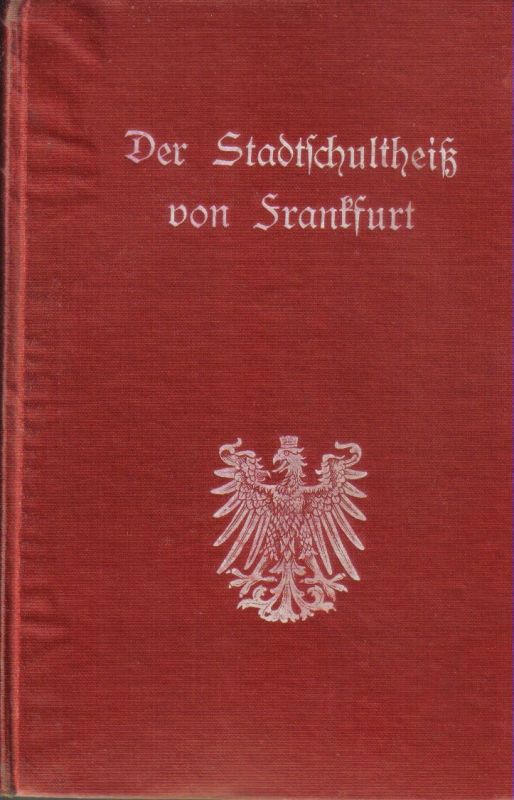 Müller,Otto  Der Stadtschultheiß von Frankfurt 