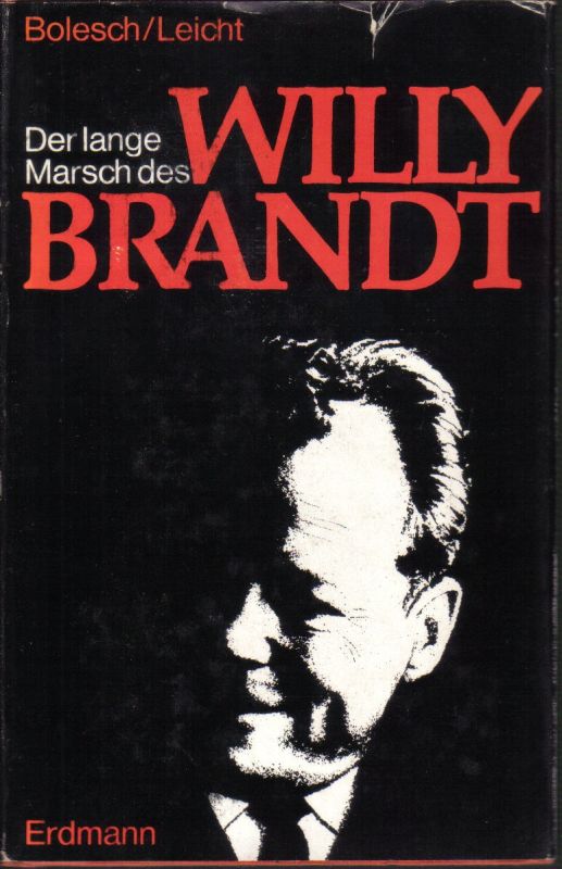Bolesch,Hermann Otto+Hans Dieter Leicht  Der lange Marsch des Willy Brandt 