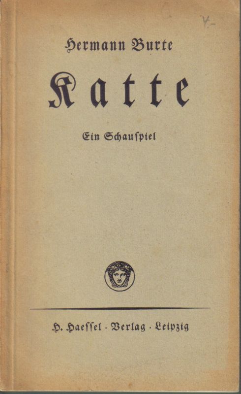 Burte,Hermann  Katte.Ein Schauspiel in fünf Aufzügen 