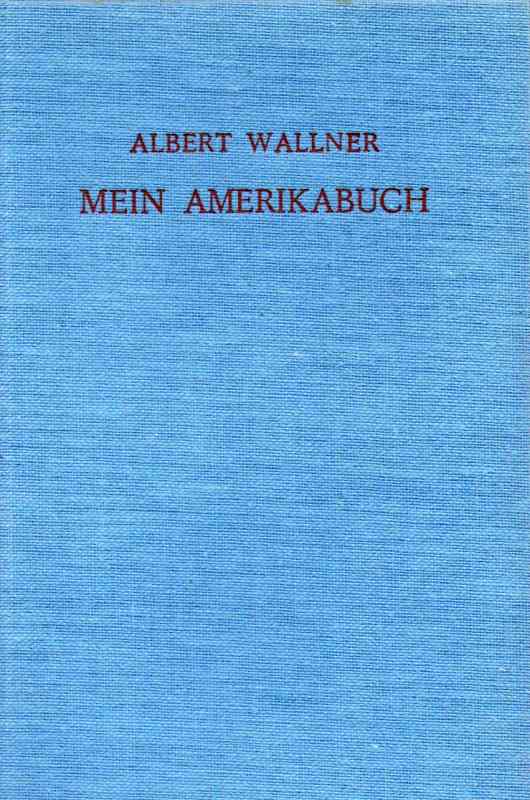 Wallner,Albert  Mein Amerikabuch (My U.S.-Notebook) 
