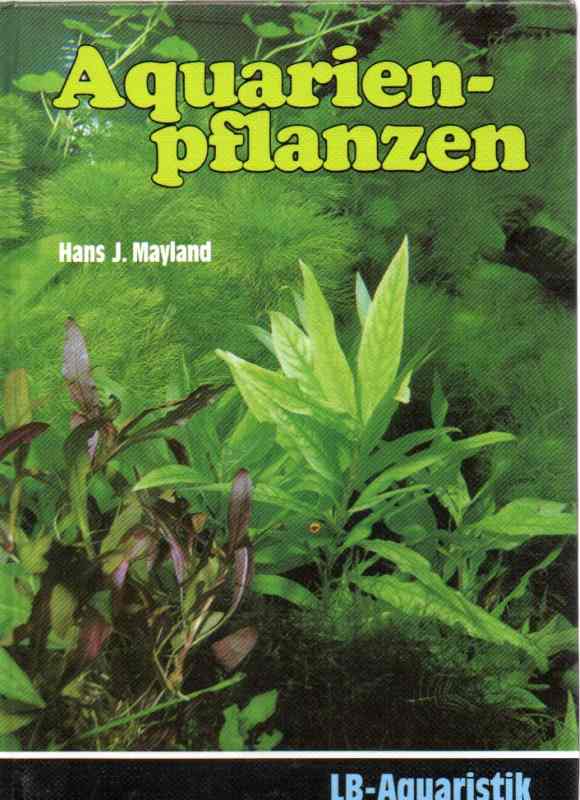 Mayland,Hans J.  Aquarienpflanzen 