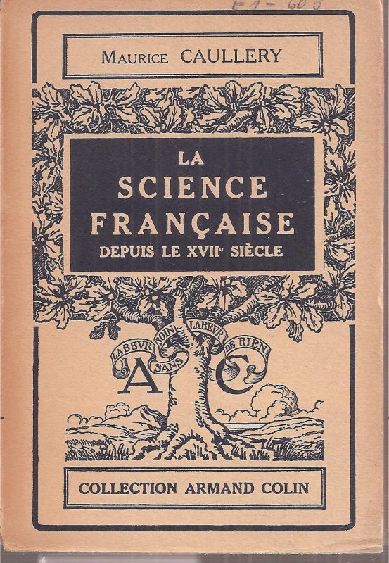Caullery,Maurice  La Science francaise depuis le XVIIe siecle 