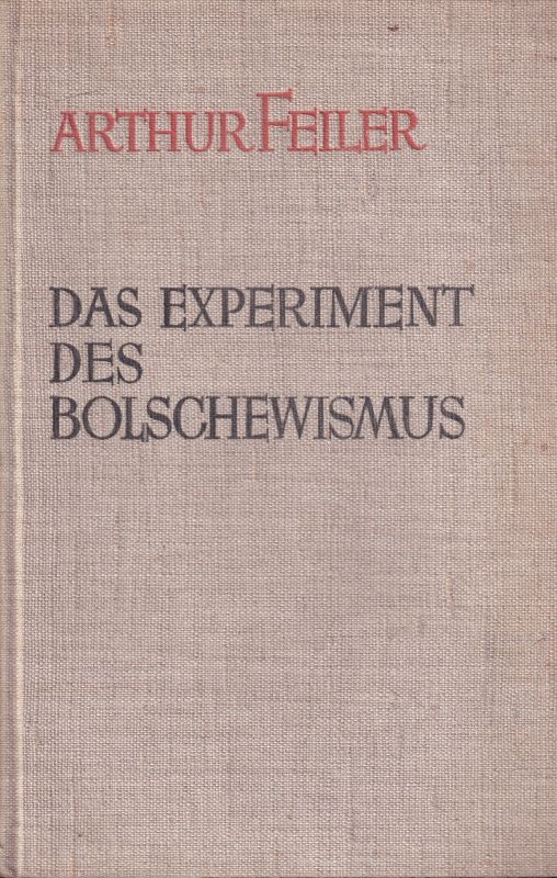 Feiler,Arthur  Das Experiment des Bolschewismus 