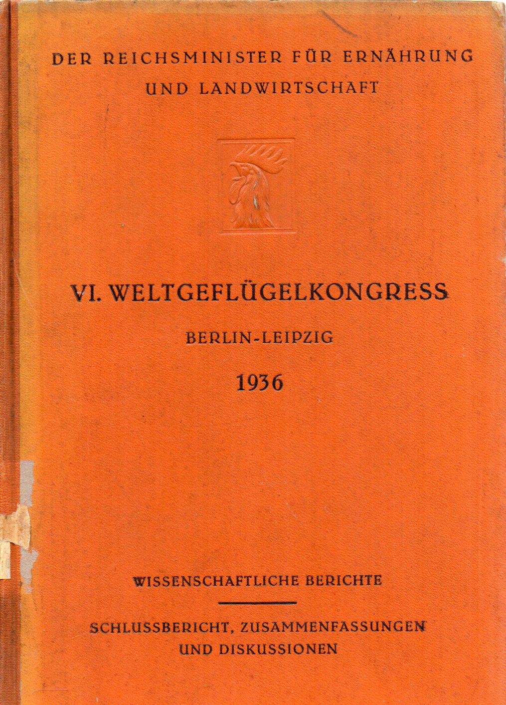 Reichsminister für Ernährung und Landwirtschaft  Schlussbericht des VI.Weltgeflügelkongresses 24.Juli bis 2.August 1936 