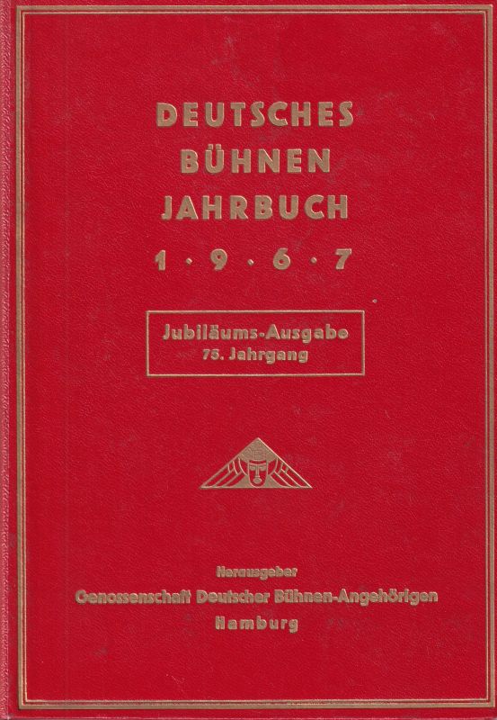 Genossenschaft Deutscher Bühnen-Angehörigen  Deutsches Bühnen Jahrbuch 75. Jahrgang 1967 Jubiläumsausgabe 