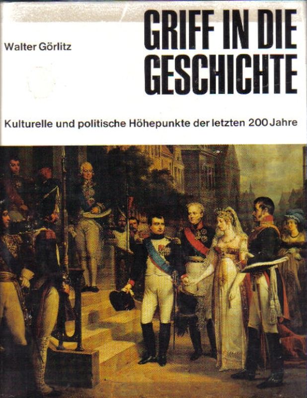 Görlitz,Walter  Griff in die Geschichte 