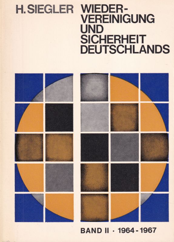 Siegler,Heinrich  Wiedervereinigung und Sicherheit Deutschlands Band II 1964-1967 