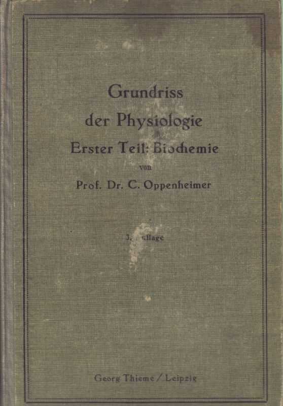 Oppenheimer, Carl., Weiss, Otto  Grundriss der Physiologie für Studierende u. Ärtzte Teil 1: Biochemie 