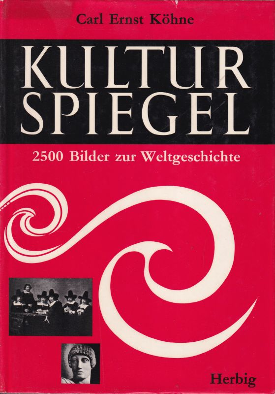 Köhne,Carl Ernst  Kulturspiegel  - 2500 Bilder zur Weltgeschichte 