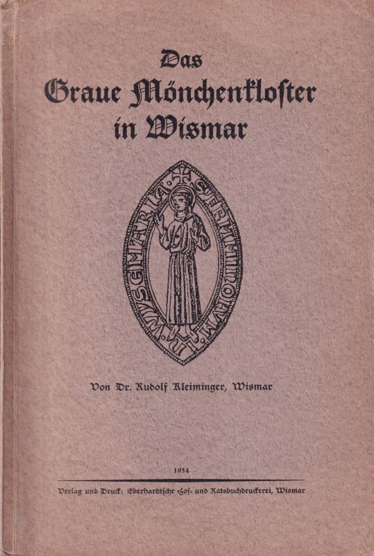 Kleiminger,Rudolf  Das Graue Mönchenkloster in Wismar 