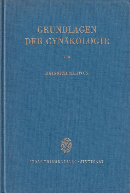 Martius,Heinrich  Grundlagen der Gynäkologie 