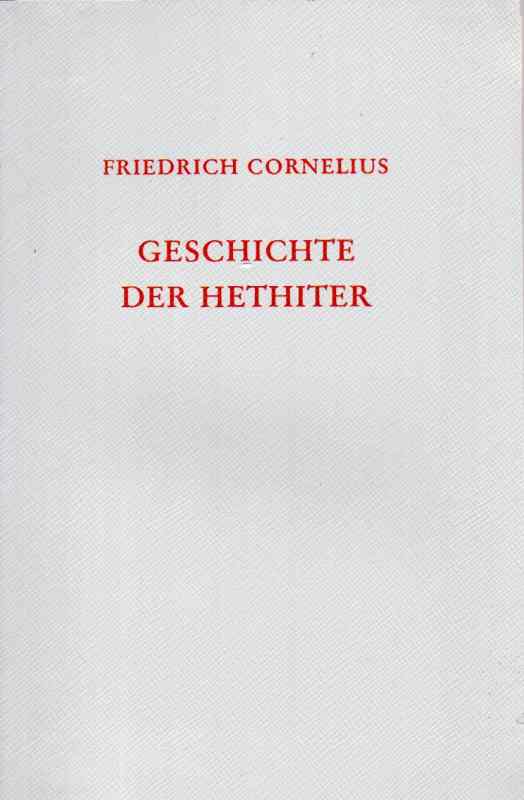 Cornelius,Friedrich  Geschichte der Hethiter 