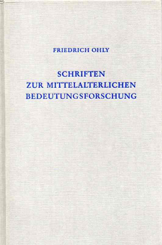 Ohly,Friedrich  Schriften zur mittelalterlichen Bedeutungsforschung 