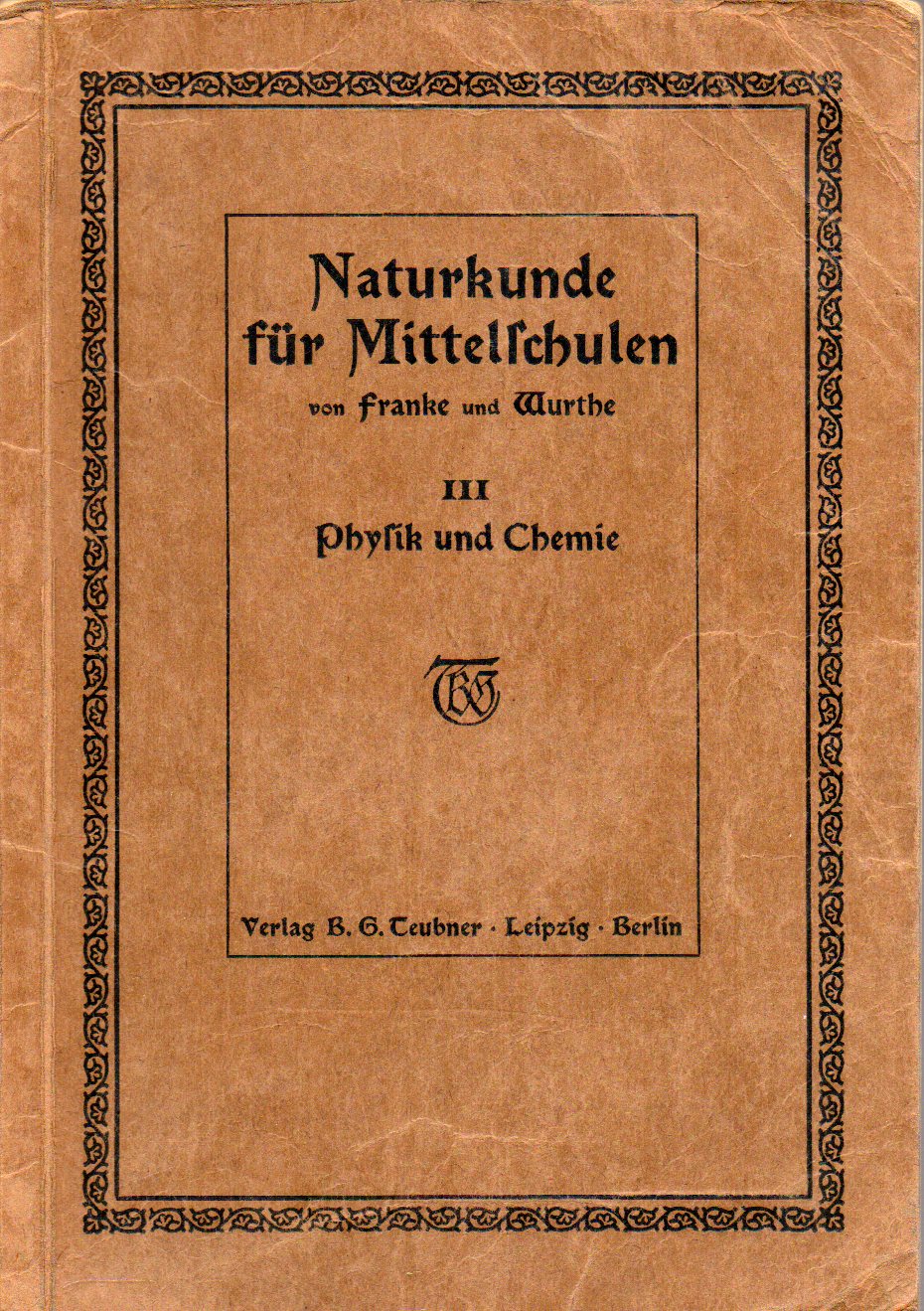 Franke,M.+W.Wurthe  Naturkunde(Physik,Chemie und Mineralogie für Mittelschulen) 