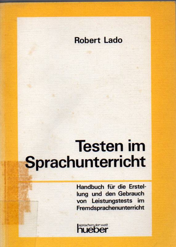 Lado,Robert  Testen im Sprchunterricht.Handbuch für die Erstellung und den 