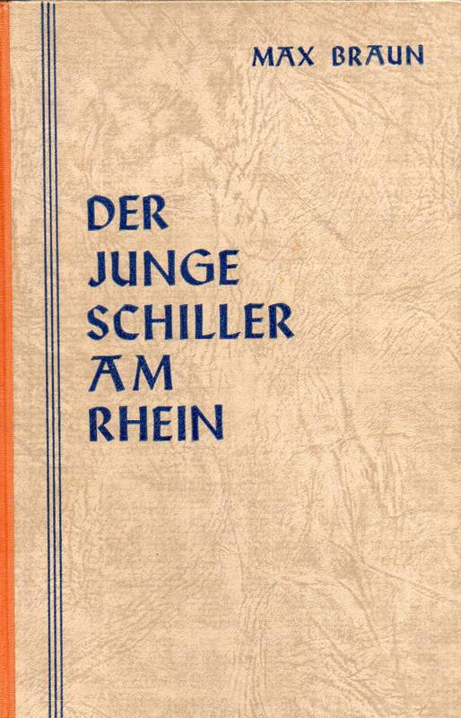 Braun,Max  Der junge Schiller am Rhein.Ein Buch von Not und Kampf 