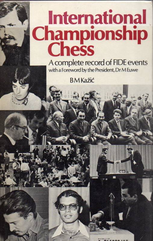 Kazic,B.  International Championship Chess.A complete record of FIDE events 
