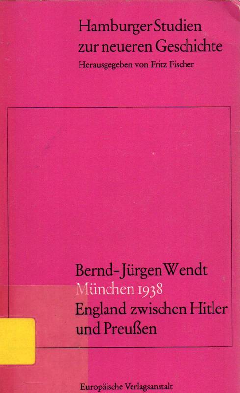 Wendt,Bernd-Jürgen  München 1938.England zwischen Hitler und Preußen 
