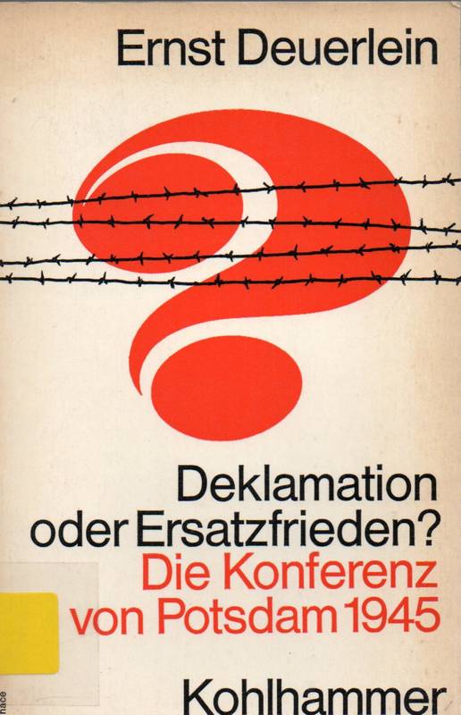 Deurlein,Ernst  Deklamation oder Ersatzfrieden? Die Konferenz von Potsdam 1945 
