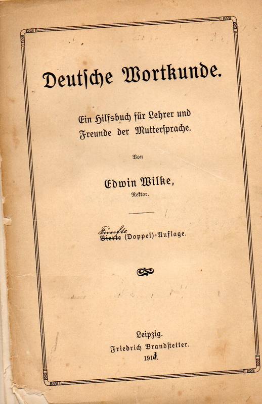 Wilke,Edwin  Deutsche Wortkunde.Ein Hilfsbuch für Lehrer und Freunde der 