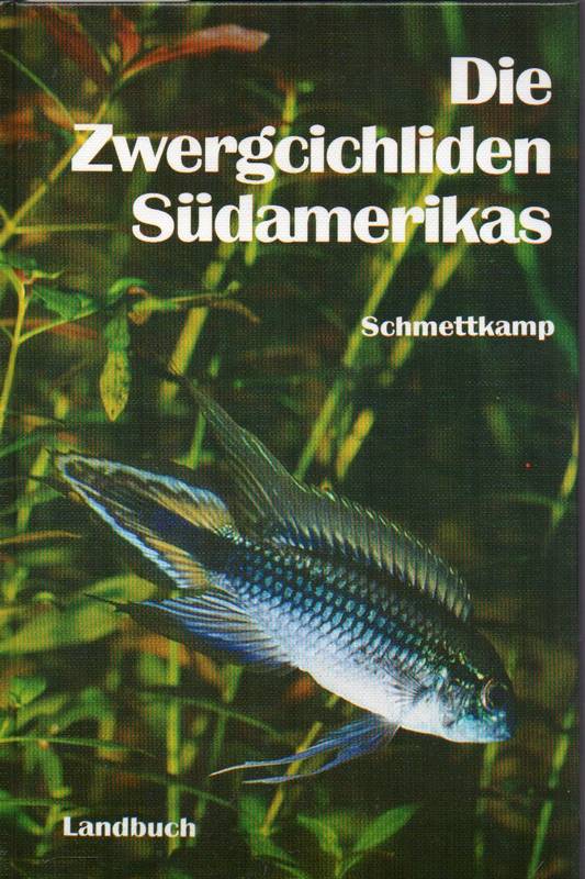 Schmettkamp,Werner  Die Zwergcichliden Südamerikas 