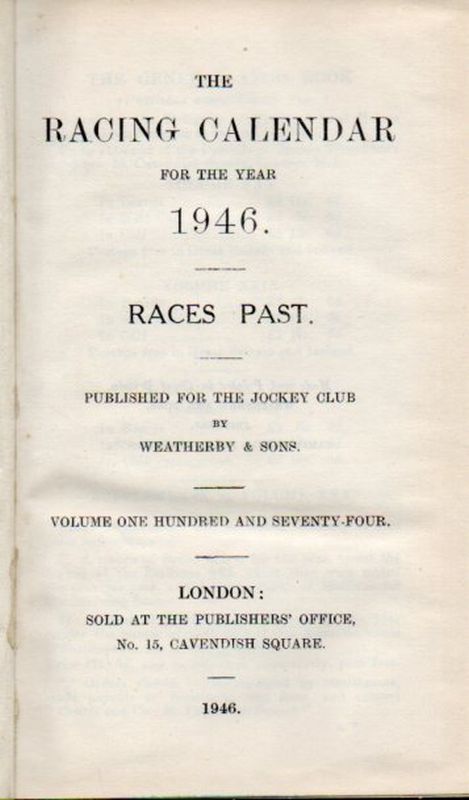 Weatherby,C.J.and E.(Races Past)  The Racing Calendar for the Year 1946 