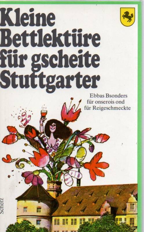 Steiner,Katharina  Kleine Bettlektüre für gscheite Stuttgarter.Ebbas Bsonders für 