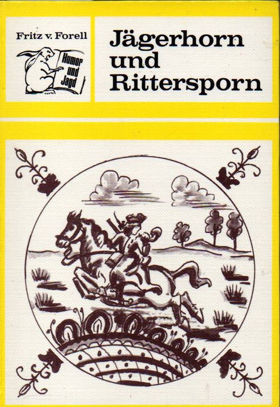 Forell,Fritz von  Jägerhorn und Rittersporn 