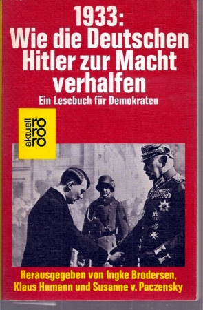Brodersen,Ingke+Klaus Humann+weitere  1933: Wie die Deutschen Hitler zur Macht verhalfen 