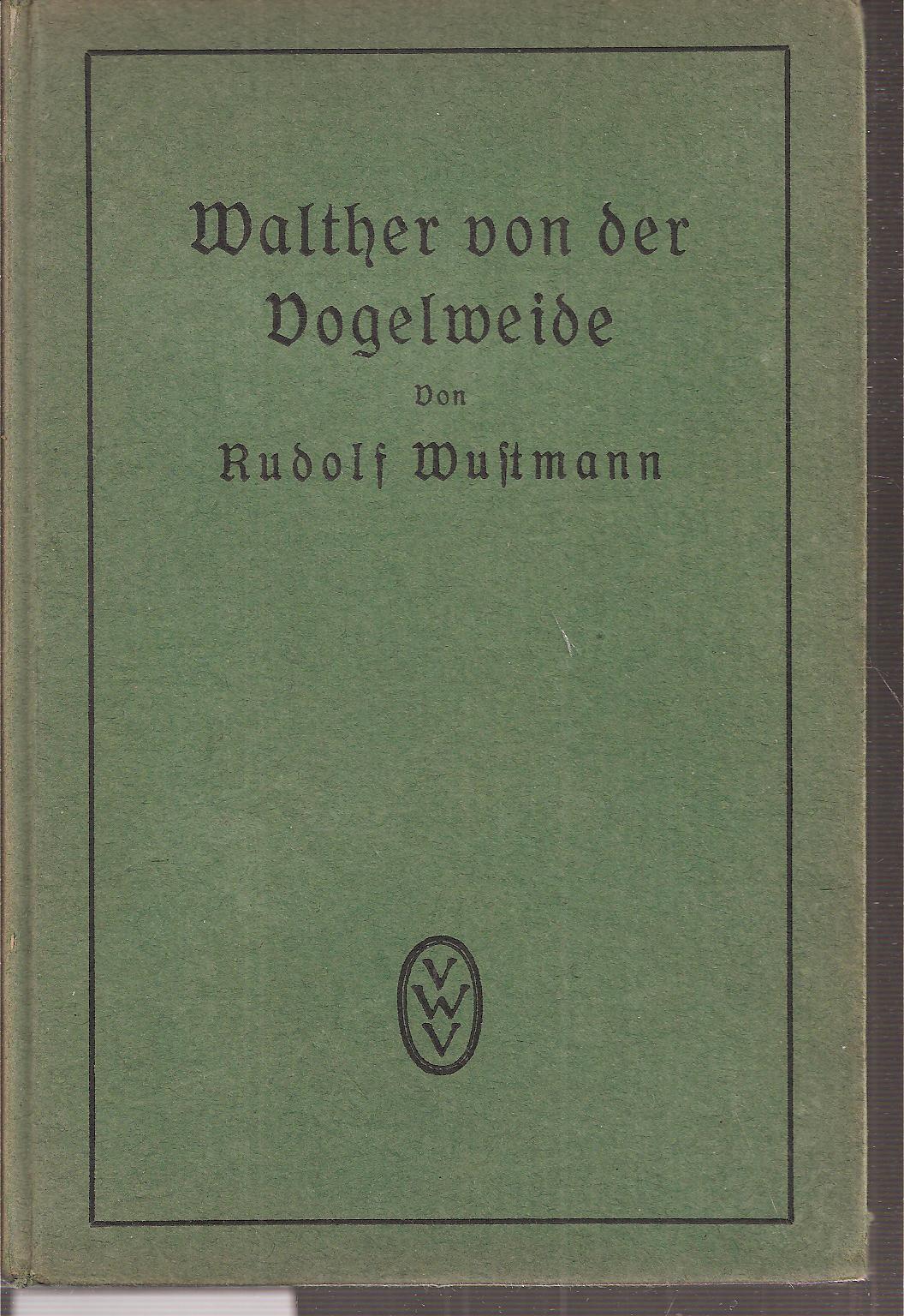 Wustmann,Rudolf  Walther von der Vogelweide 