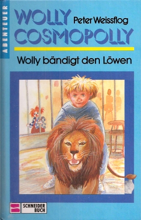 Weissflog,Peter  Wolly Cosmopolly - Wolly bändigt den Löwen 