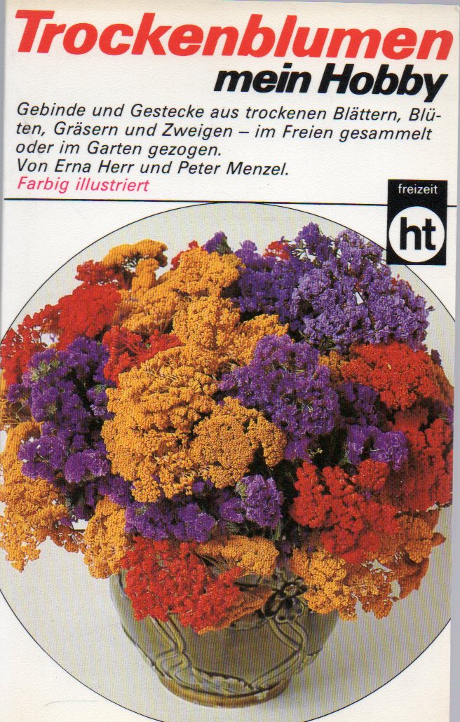 Herr,Erna+Peter Menzel  Trockenblumen-mein Hobby 
