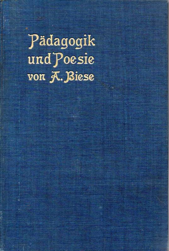 Biese,Alfred  Pädagogik und Poesie 