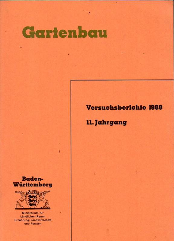 Ministerium für Ländlichen Raum,Ernährung  Gartenbauliche Versuchsberichte 1988.11.Jahrgang 