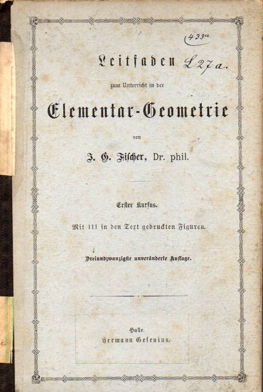 Fischer,J.G.  Leitfaden zum Unterricht in der Elementar - Geometrie.Erster Kursus 