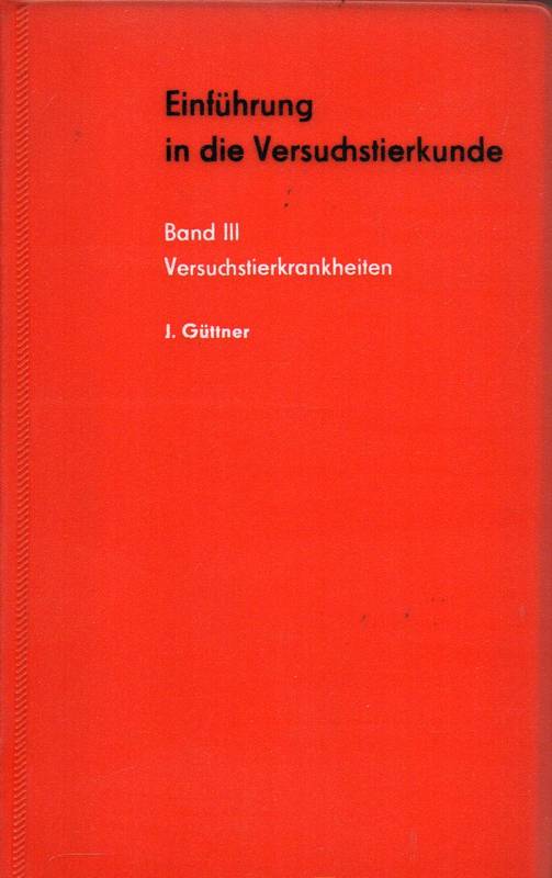 Güttner,Jürge+Ehrenfried Karasek  Einführung in die Versuchstierkunde Band III:Versuchstierkrankheiten 