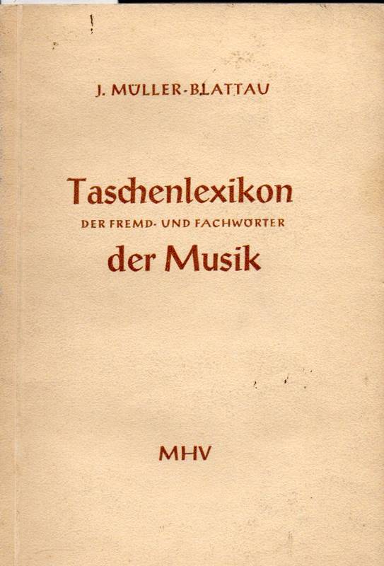 Müller-Blattau,Joseph  Taschenlexikon der Fremd-und Fachwörter der Musik 