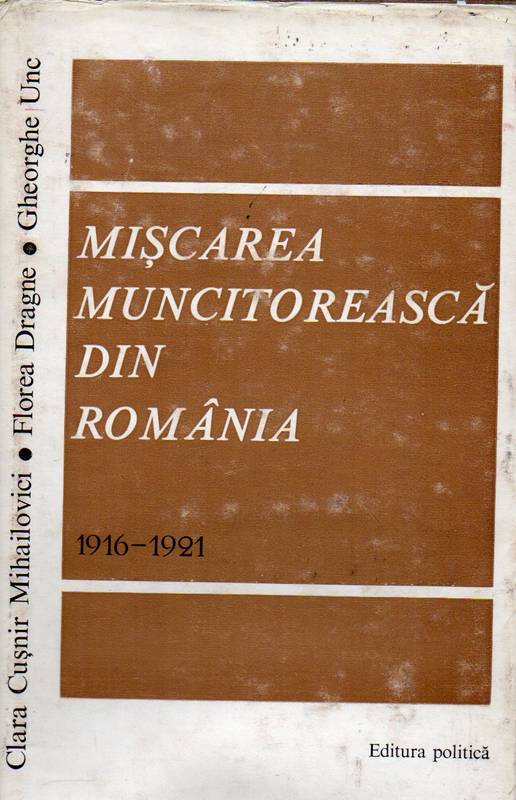 Cusnir-Mihailovici,C.u.a.  Die Arbeiterbewegung in Rumänien(1916-1921) 