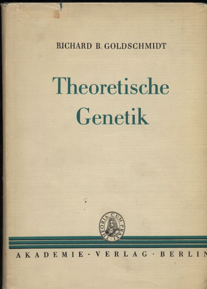Goldschmidt,Richard B.  Theoretische Genetik 