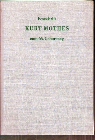 Festschrift Kurt Mothes zum 65.Geburtstag  Beiträge zur Biochemie und Physiologie von Naturstoffen 