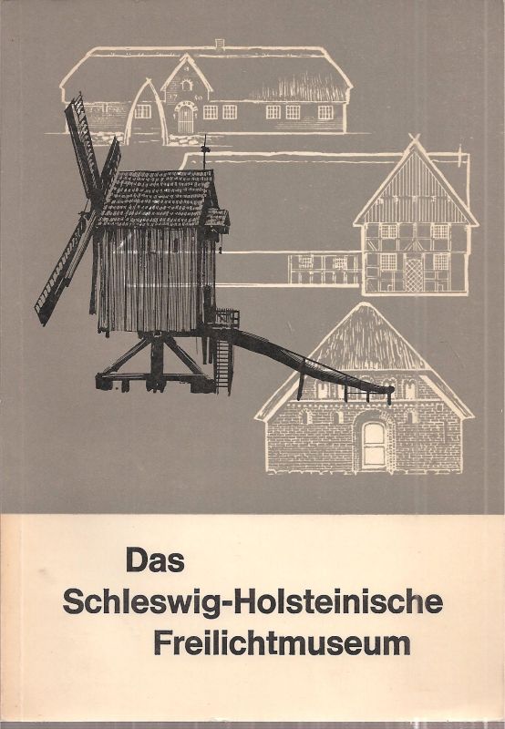 Kamphausen,Alfred  Das Schleswig-Holsteinische Freilichtmuseum Häuser und Hausgeschichten 
