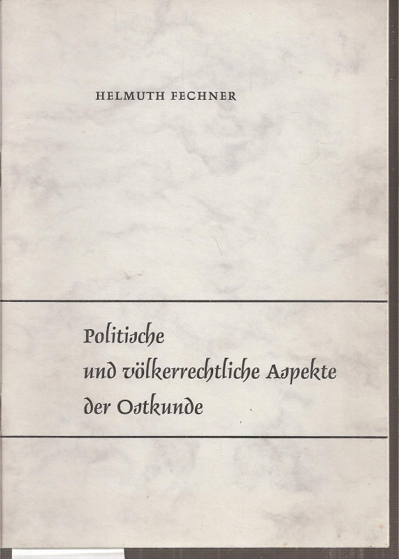Fechner,Helmuth  Politische und völkerrechtliche Aspekte der Ostkunde 