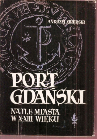 Zbierski,Andrzej  Port Gdanski na tle Miasta W X-XIII Wieku 