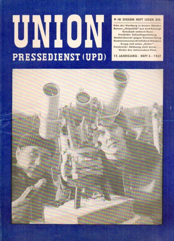 Union Pressedienst (UPD)  Union Pressedienst (UPD) 17.Jahrgang 1967 Heft 5 (1 Heft) 