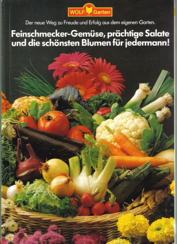 WOLF-Geräte GmbH  Feinschmecker-Gemüse, prächtige Salate und die schönsten Blumen 