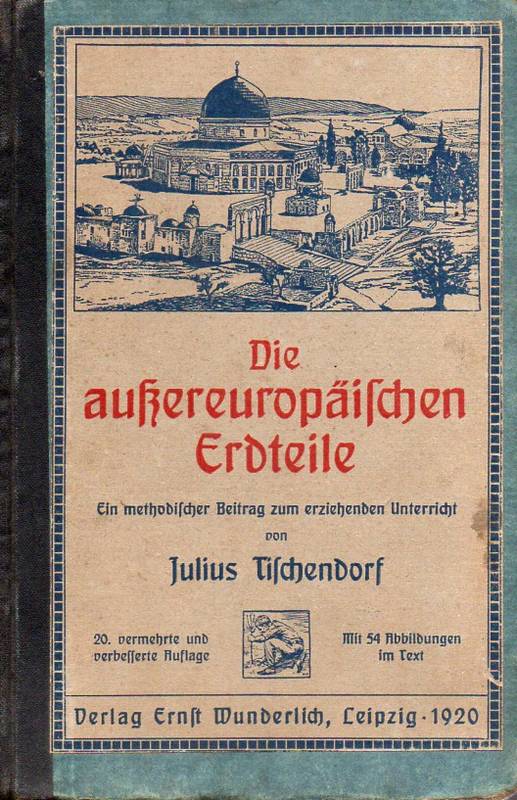 Tischendorf,Julius  Die außereuropäischen Erdteile 